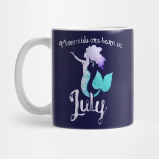 Mermaids are born in July Mug